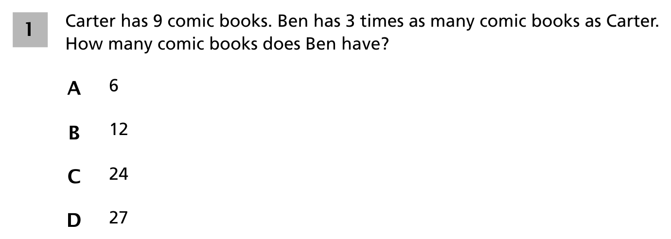 NYS 2024 released Grade 4 item: Carter has 9 comic books, Ben has 3 times as many comic books as Carter, how many comic books does Ben have, choices A through D.